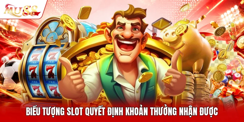 Biểu tượng slot quyết định khoản thưởng nhận được
