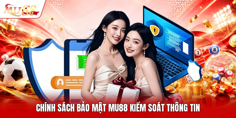 Chính sách bảo mật MU88 kiểm soát thông tin
