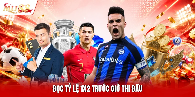 Đọc tỷ lệ 1X2 trước giờ thi đấu
