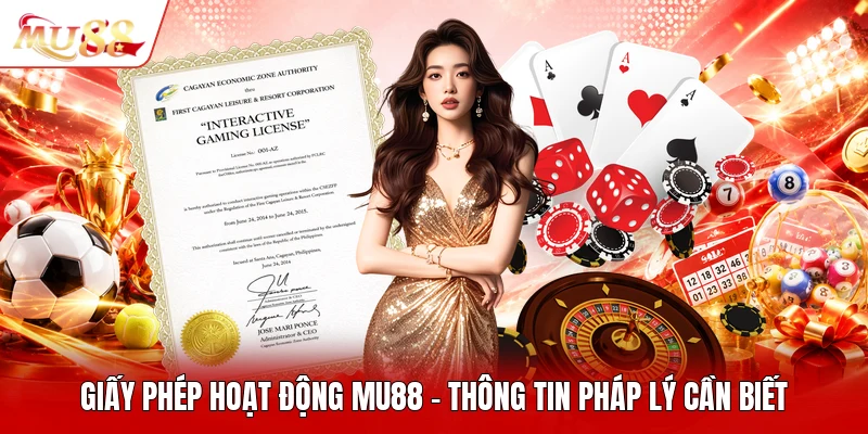 Giấy Phép Hoạt Động MU88 - Thông Tin Pháp Lý Cần Biết